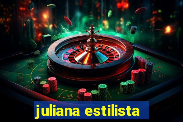 juliana estilista